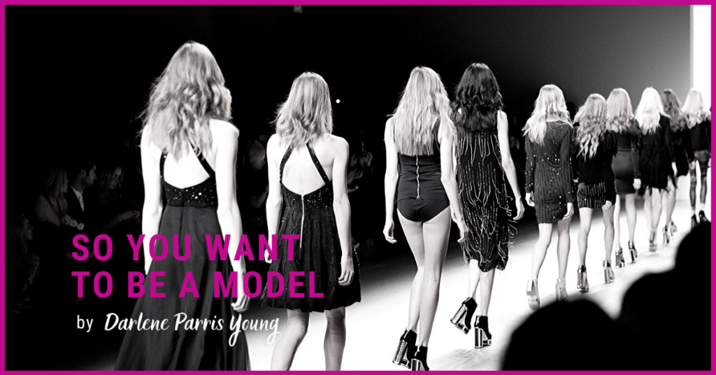 So You Want to Be a Model 